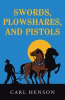 Swords, Plowshares, and Pistols 1512771589 Book Cover