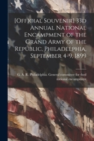 [Official Souvenir] 33d Annual National Encampment of the Grand Army of the Republic, Philadelphia, September 4-9, 1899 102275596X Book Cover
