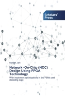 Network -On-Chip (NOC) Design Using FPGA Technology 613891936X Book Cover