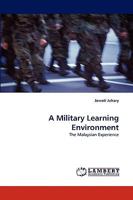 A Military Learning Environment: The Malaysian Experience 3838375211 Book Cover