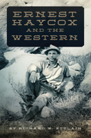 Ernest Haycox and the Western 0806157305 Book Cover