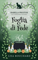 Foglia di Fede (I Misteri Cozy Di Isabella Proctor) (Italian Edition) B0GWT48G7M Book Cover