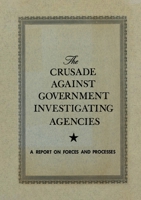 The Crusade Against Government Investigation Agencies 2925369561 Book Cover