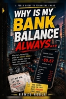 Why Is My Bank Balance Always... Broke Again?: A Field Guide to Financial Chaos B0H9D3HS6T Book Cover