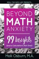 Beyond Math Anxiety: 99 Insights (and a Calculation's Not One!) 0692140506 Book Cover