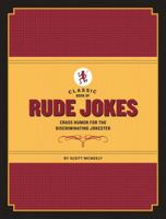 Classic Book of Rude Jokes: Crass Humor for the Discriminating Jokester 1452116989 Book Cover