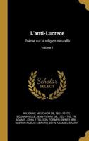 L'Anti-Lucrece: Po�me Sur La Religion Naturelle; Volume 1 0274779684 Book Cover