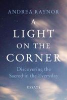 A Light on the Corner: Discovering the Sacred in the Everyday 1503943402 Book Cover