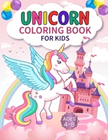 Unicorn Coloring Book For Kids Ages 4-8: 40 Cute Unicorn and Captivating Illustrations for A Fantastic Adventure! B0CRDLSVYG Book Cover