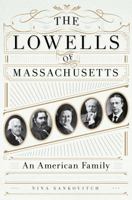 The Lowells of Massachusetts: An American Family 1250069203 Book Cover