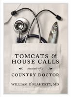 Tomcats and House Calls: Memoir of A Country Doctor 1927099102 Book Cover