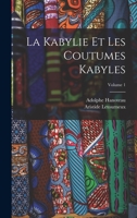 La Kabylie Et Les Coutumes Kabyles, Volume 1... 1016877870 Book Cover