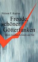 Freude, schöner Götterfunken: Glück zwischen Schmerz und Tod 383349705X Book Cover