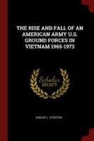 The Rise and Fall of an American Army U.S. Ground Forces in Vietnam 1965-1973 1015593860 Book Cover