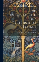 Die Textgeschichte der Griechischen Lyriker 1021380555 Book Cover