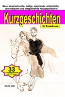 Kurzgeschichten f�r Erwachsene: Neue, anspruchsvolle, lustige, spannende, unheimliche, unterhaltsame und entspannende Kurzgeschichten 1520173989 Book Cover