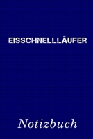 Eisschnelll�ufer Notizbuch: Notizbuch mit 110 linierten Seiten Format 6x9 DIN A5 Soft cover matt 1692593811 Book Cover