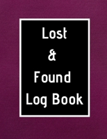 Lost & Found Log Book: Lost Property Template Record All Items And Money Found Handy Tracker To Keep Track Large 8,5X11 Paperback 1671118332 Book Cover