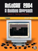 AutoCAD 2004: A Building Approach: Taking Command [With CDROM] 0131135384 Book Cover