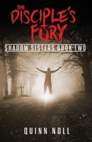 The Disciple's Fury: Shadow Sisters Book Two 173538142X Book Cover