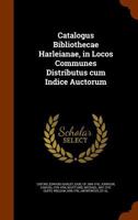 Catalogus Bibliothecae Harleianae, in Locos Communes Distributus Cum Indice Auctorum 1175123781 Book Cover