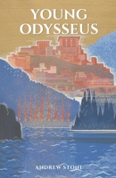 YOUNG ODYSSEUS: A Novel of the Ancient World (Young Heroes) B0H5FGH9K6 Book Cover