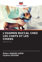 L'EXAMEN BUCCAL CHEZ LES CHATS ET LES CHIENS: Examen oral 6206027945 Book Cover