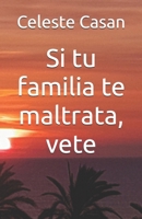 Si tu familia te maltrata, vete B0C6BFCYHT Book Cover