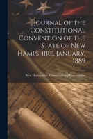 Journal of the Constitutional Convention of the State of New Hampshire, January, 1889 1022000381 Book Cover
