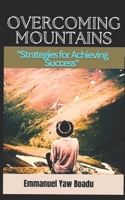 Overcoming Mountains: Strategies for Achieving Success B0C2S4D6PR Book Cover