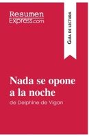 Nada se opone a la noche de Delphine de Vigan (Guía de lectura): Resumen y análisis completo 2806284007 Book Cover