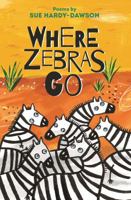 Where Zebras Go 1910959316 Book Cover