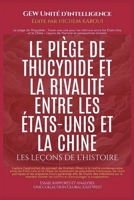 LE PIÈGE DE THUCYDIDE ET LA RIVALITÉ ENTRE LES ÉTATS-UNIS ET LA CHINE: Les leçons de l'histoire (Essais, rapports et analyses) (French Edition) 1787953106 Book Cover