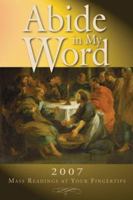 Abide in My Word - 2007: Mass Readings at Your Fingertips 1593250789 Book Cover