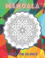 Mandala Enjoy the Silence: Inspirational, Stress-relieving, and relaxing coloring book for Adult, 50 Unique designs with white background B08WJTQHNH Book Cover