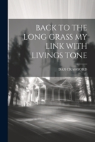 Back to the Long Grass My Link with Livings Tone 1022230395 Book Cover
