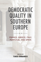 Democratic Quality in Southern Europe: France, Greece, Italy, Portugal and Spain 0268207755 Book Cover