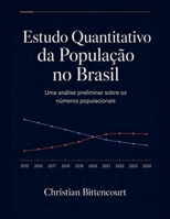 Estudo Quantitativo da População no Brasil - Uma análise preliminar sobre os números populacionais B0HFBFZCQB Book Cover