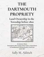 The Dartmouth Propriety: Land Ownership in the Township before 1800 0578337916 Book Cover