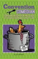 Convention Comedian: Stories and Wisdom from Two Decades of Chicken Dinners and Comedy Clubs 0984099913 Book Cover
