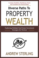 Diverse Paths to Property Wealth: Exploring Multiple Real Estate Investment Strategies for Novices B0DYNK3RWC Book Cover