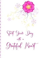 Start Your Day with a Grateful Heart: a 52 Week Journal to Count Your Blessings: Gratitude Journal - Pink Flowers : Gratitude Journal 1708991948 Book Cover