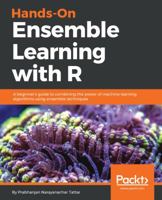 Hands-On Ensemble Learning with R: A beginner's guide to combining the power of machine learning algorithms using ensemble techniques 1788624149 Book Cover