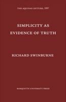 Simplicity As Evidence of Truth (Aquinas Lecture) 087462164X Book Cover