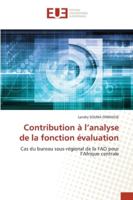 Contribution à l’analyse de la fonction évaluation: Cas du bureau sous-régional de la FAO pour l’Afrique centrale 6139524415 Book Cover