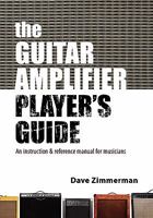 The Guitar Amplifier Player's Guide: An Instruction and Reference Manual for Musicians 1452803781 Book Cover