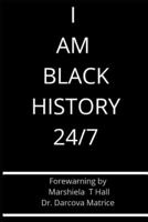 I Am Black History 24/7 1720161860 Book Cover