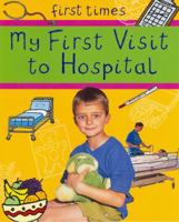 My First Visit to Hospital (First Times) 0237538555 Book Cover