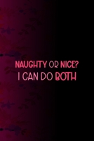 Naughty Or Nice? I Can Do Both: All Purpose 6x9 Blank Lined Notebook Journal Way Better Than A Card Trendy Unique Gift Fucsia Flower Texture Kinky 1706431678 Book Cover