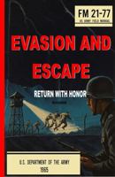 Evasion and Escape - FM 21-77 US Army Field Manual (Annotated): Survival, Resistance, and Escape Techniques for Isolated Personnel B0F7FBPVS4 Book Cover